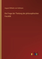 Die Frage der Theilung der philosophischen Facultät 3368664395 Book Cover