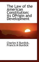 Law of the American Constitution, Its Origin and Development: Its Origin and Development 1092481044 Book Cover