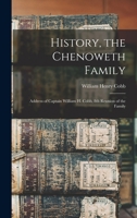 History, the Chenoweth Family: Address of Captain William H. Cobb, 8th Reunion of the Family 1017089116 Book Cover