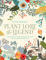 Plant Lore and Legend: The Wisdom and Wonder of Plants and Flowers Revealed 0486828743 Book Cover