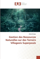 Gestion des Ressources Naturelles sur des Terroirs Villageois Superposés 6139517958 Book Cover