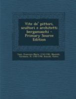 Vite de' pittori, scultori e architetti bergamaschi 1017479577 Book Cover