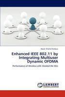 Enhanced IEEE 802.11 by Integrating Multiuser Dynamic OFDMA: Performance of Wireless LAN: Divided We Win 3847314327 Book Cover