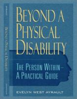 Beyond a Physical Disability: The Person Within: A Practical Guide 0826413064 Book Cover