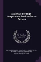 Materials For High-temperature Semiconductor Devices... 1378523741 Book Cover