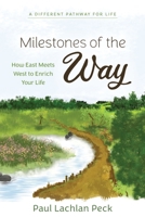 Milestones of the Way: How East Meets West to Enrich Your Life 1643888544 Book Cover