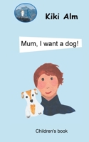 Mum, I want a dog! 3750429901 Book Cover