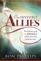 Our Invisible Allies: The Definitive Guide on Angels and How They Work Behind the Scenes 159979523X Book Cover