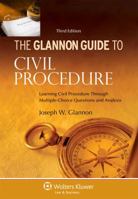 The Glannon Guide to Civil Procedure: Learning Civil Procedure Through Multiple-Choice Questions and Analysis 0735544638 Book Cover