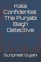 Kala Confidential: The Punjabi Bagh Detective B0DTGSNW9P Book Cover
