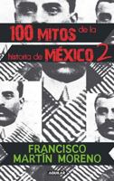 100 mitos de la historia de México (Tomo II) 6071105307 Book Cover