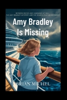 Amy Bradley is Missing: Between Decks and Vanishing at Sea - The Amy Bradley Mystery and the Search That Never Ended B0FG7L3GR2 Book Cover