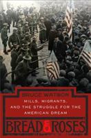 Bread and Roses: Mills, Migrants, and the Struggle for the American Dream 0143037358 Book Cover