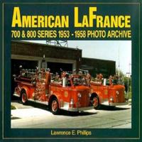 American LaFrance 700 and 800 Series 1953-1958 Photo Archive 1882256913 Book Cover