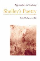 Approaches to Teaching Shelley's Poetry (Approaches to Teaching World Literature) 0873525280 Book Cover
