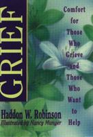 Grief: Comfort for Those Who Grieve and Those Who Want to Help 0310322618 Book Cover