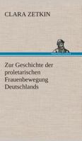 Zur Geschichte der proletarischen Frauenbewegung Deutschlands 8027313414 Book Cover