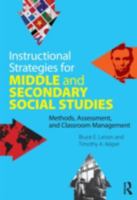 Instructional Strategies for Middle and Secondary Social Studies: Methods, Assessment, and Classroom Management 0415877067 Book Cover