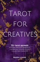 Tarot for Creatives: 70+ Tarot Spreads and Other Intentional Practices to Manifest Your Full Potential and Live Your Best Creative 9493250334 Book Cover