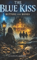 A BLUE KISS: Buttons and Bones B0GK6NW2RF Book Cover