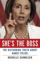 She's the Boss: The Disturbing Truth About Nancy Pelosi 1595230661 Book Cover