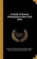 A Study of Women Delinquents in New York State 1022182854 Book Cover