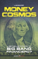 Money Cosmos: �Est�s listo para tu BIG BANG financiero? 1647890330 Book Cover