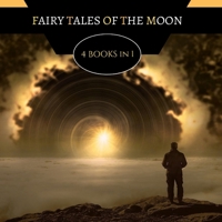 Fairy Tales of the Moon: 4 Books In 1 9916665370 Book Cover