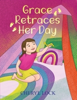 Grace Retraces Her Day 1963844831 Book Cover