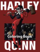 Harley Quinn Coloring Book: Coloring Book for Kids and Adults, High Quality Coloring Book 1081957999 Book Cover