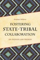 Fostering State-Tribal Collaboration: An Indian Law Primer 1442251425 Book Cover