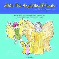Alice the Angel and Friends: The Angelic Discoveries 1425703607 Book Cover