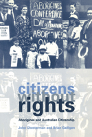 Citizens without Rights: Aborigines and Australian Citizenship 052159751X Book Cover