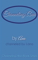 Channeling_Ana 1034856405 Book Cover