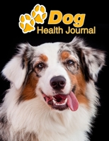 Dog Health Journal: Australian Shepherd 109 pages 8.5x11 Track and Record Vaccinations, Shots, Vet Visits Medical Documentation Canine Owner Notebook Medication Logbook Tracker 1710253274 Book Cover