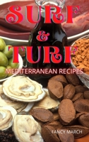 Surf & Turf Mediterranean Recipes 1801970882 Book Cover