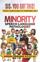 Sis, You Got This!: From Surviving to Thriving as a Minority Speech-Language Pathologist 0578261928 Book Cover