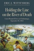 Holding the Line on the River of Death: Union Mounted Forces at Chickamauga, September 18, 1863 1611214300 Book Cover