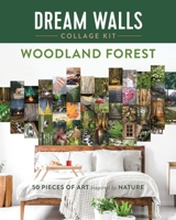 Dream Walls Collage Kit: Woodland Forest: 50 Pieces of Art Inspired by Nature 1250275652 Book Cover