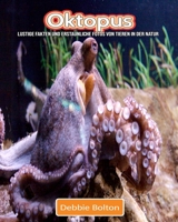 Oktopus: Lustige Fakten und erstaunliche Fotos von Tieren in der Natur 1711603104 Book Cover