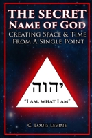 The Secret Name of God: Creating Space & Time from a Single Point B0CMZNNR2X Book Cover