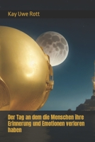 Der Tag an dem die Menschen ihre Erinnerung und Emotionen verloren haben B0C47RJZ94 Book Cover