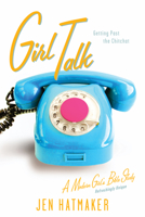 Girl Talk: Getting Past the Chitchat (Modern Girl's Bible Study) 1576838951 Book Cover