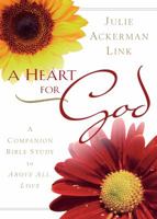 A Heart for God: A Companion Bible Study to Above All, Love 1572933801 Book Cover