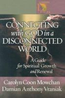 Connecting with God in a Disconnected World: A Guide for Spiritual Growth and Renewal 0806649968 Book Cover