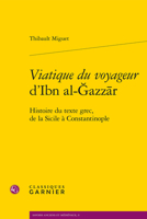 Viatique Du Voyageur d'Ibn Al-Gazzar: Histoire Du Texte Grec, de la Sicile a Constantinople 2406158845 Book Cover
