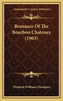 Romance of the Bourbon Châteaux 0530312751 Book Cover