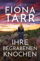 Ihre Begrabenen Knochen: Ein australischer Outback-Kriminalroman (Opalfelder) (German Edition) 1763706958 Book Cover