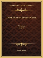 Death The Last Enemy Of Man: A Sermon 0526582995 Book Cover