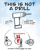 This Is Not a Drill: 100 pages to color outside the lines B093B9Y1H1 Book Cover